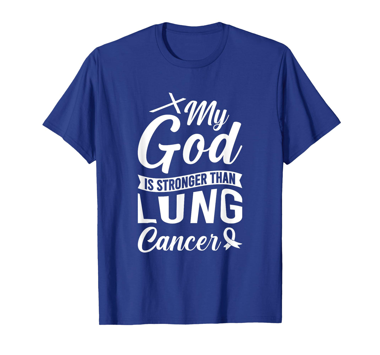 My God Is Stronger Than Lung Cancer T-Shirt