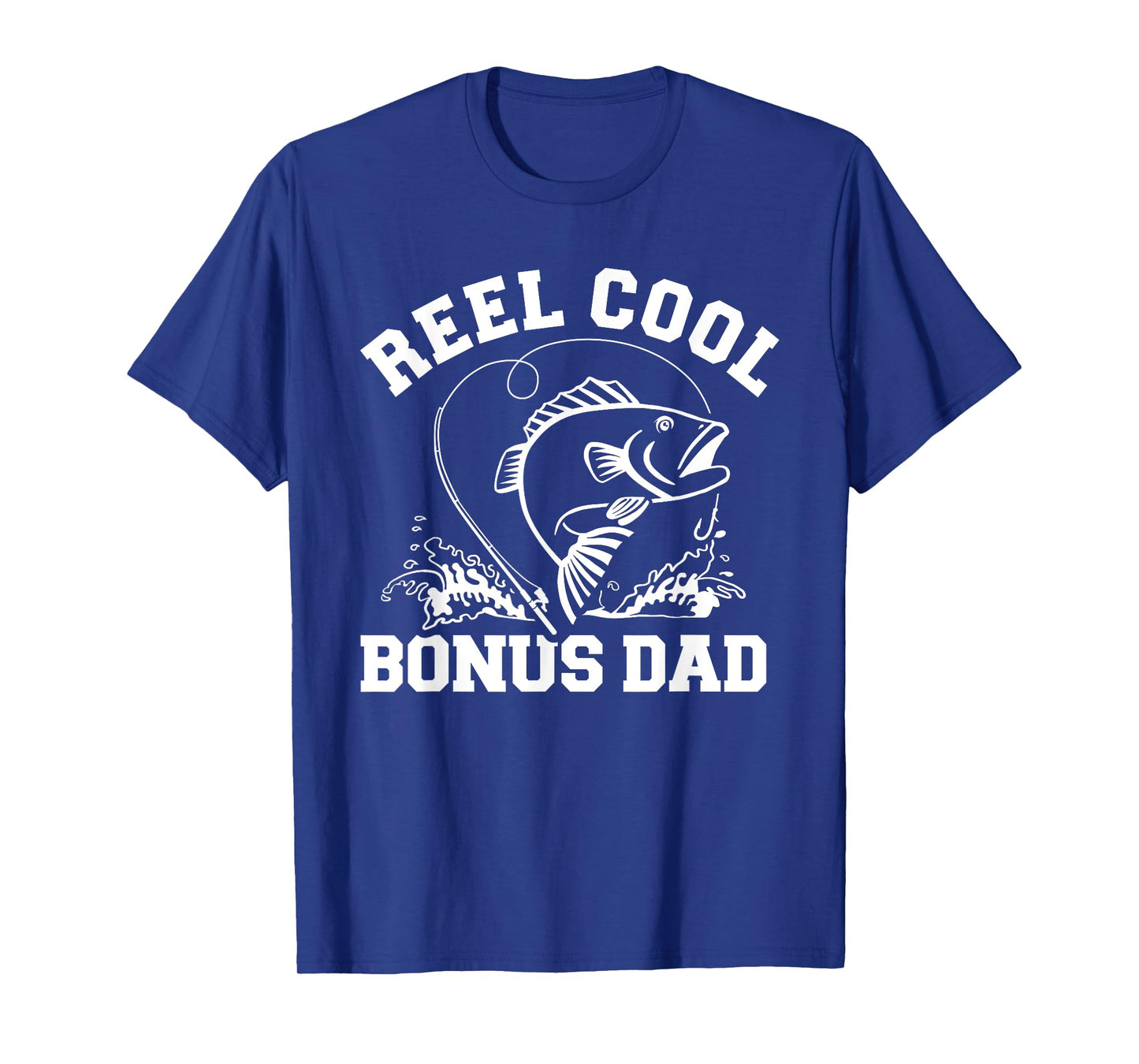 Reel cool fishing bonus dad T-Shirt