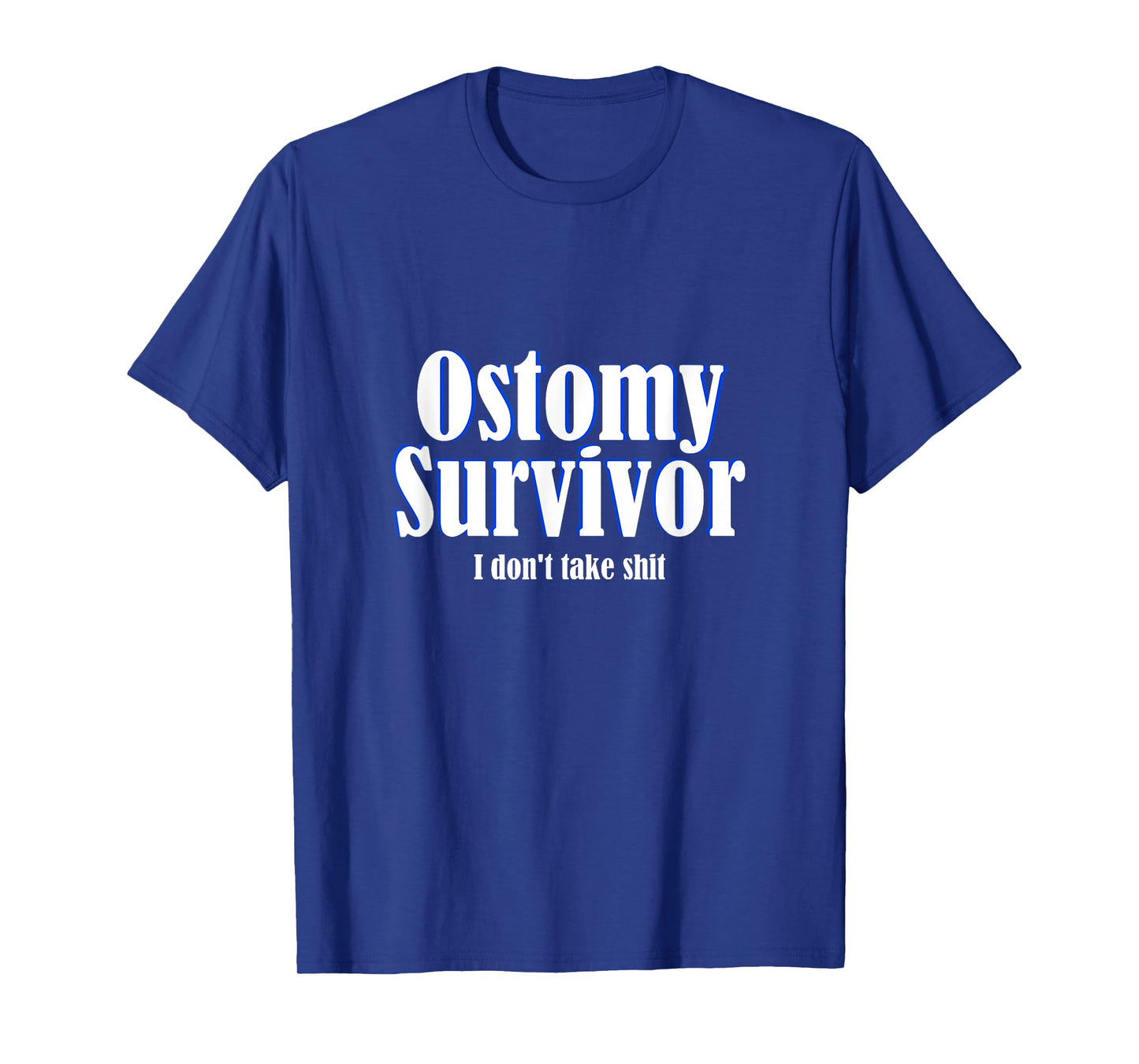 Ostomy Survivor Funny I Don't Take Shit Colon Cancer T-Shirt