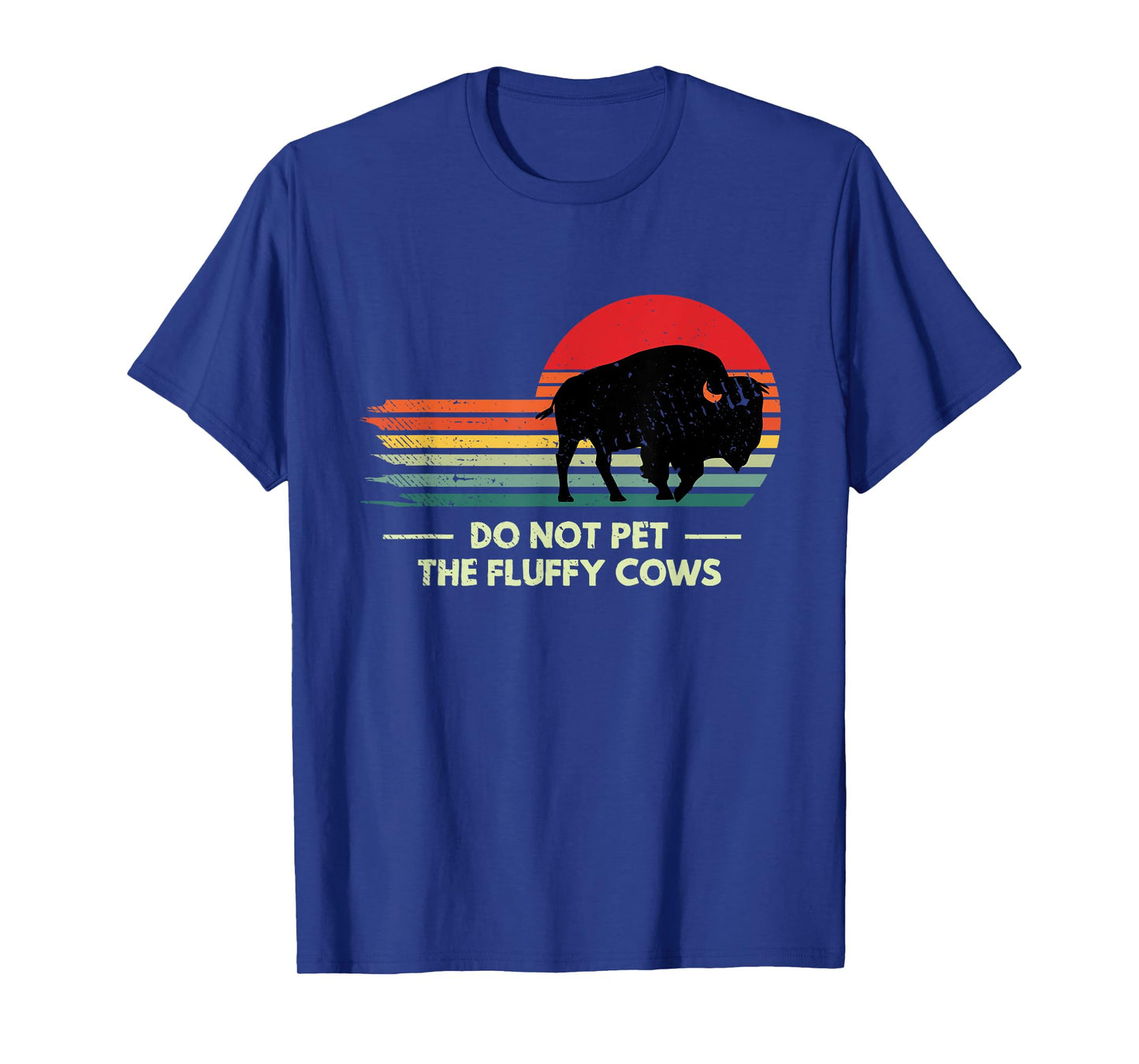 Do Not Pet The Fluffy Cows Yellowstone Bison Lover T-Shirt