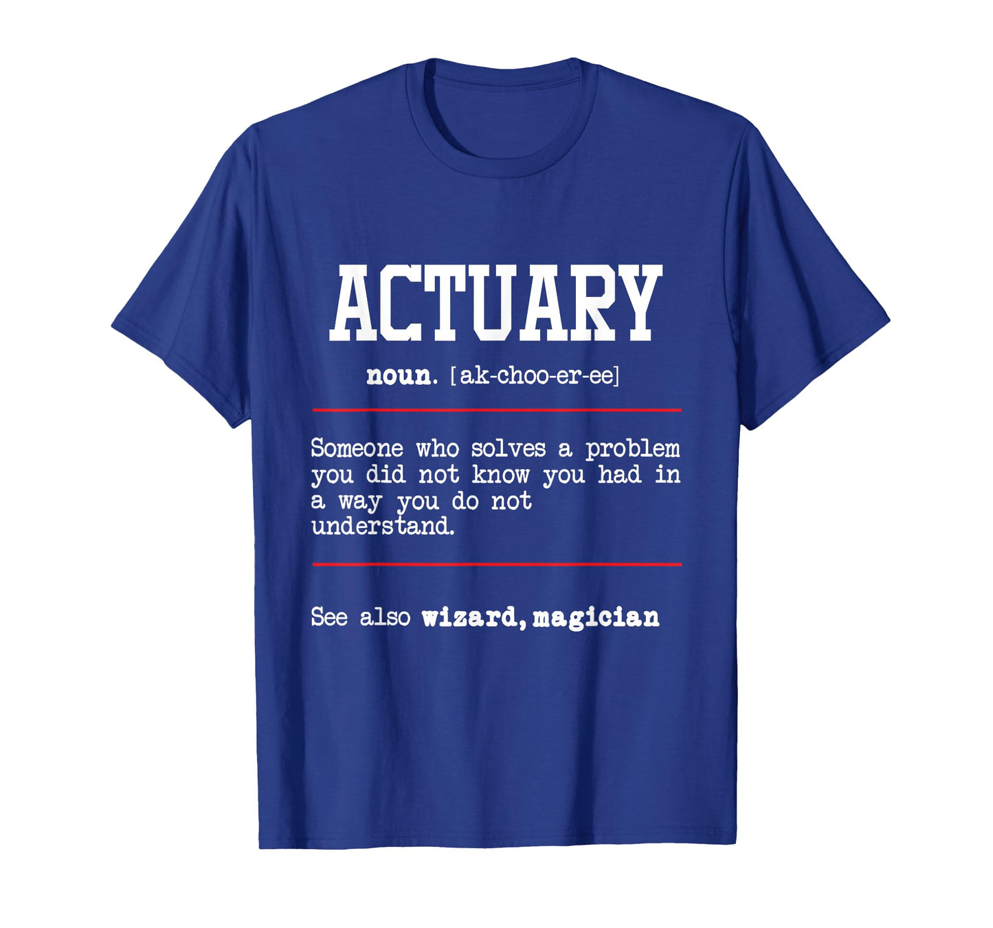 Actuary - Actuarial Analyst Data Scientist Math Teacher T-Shirt