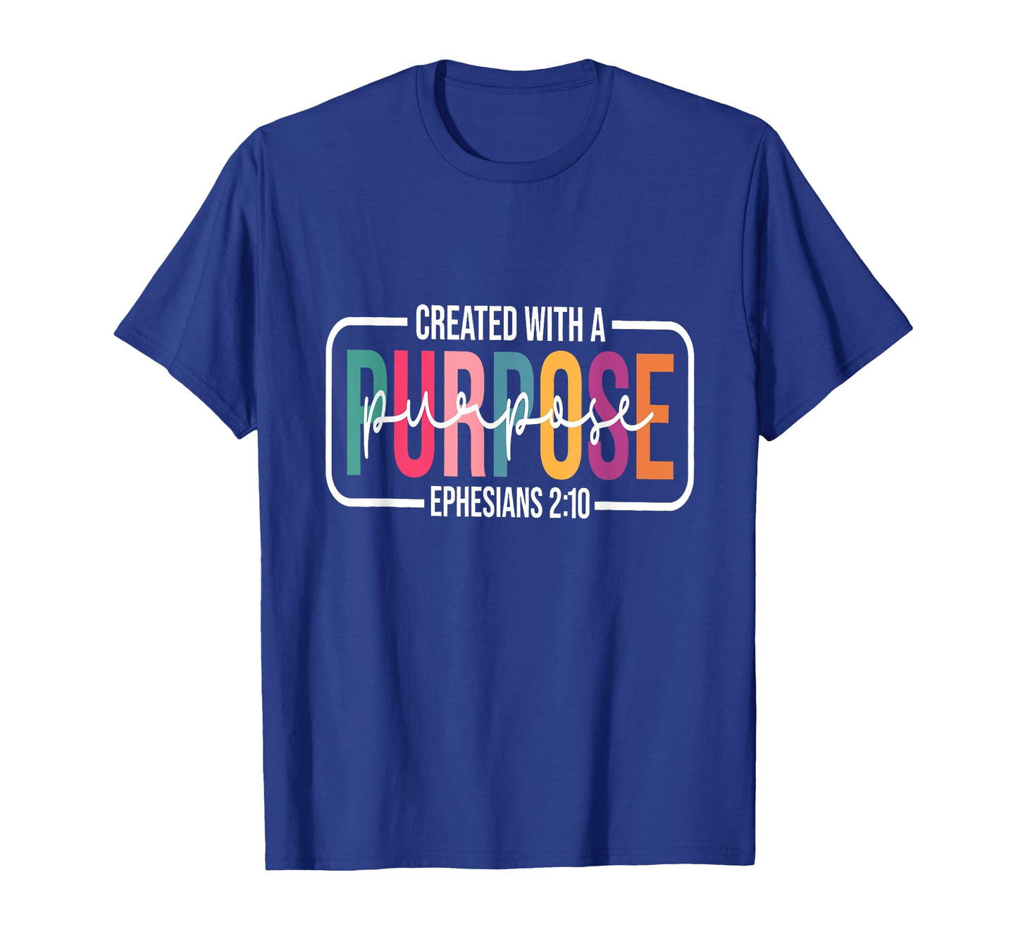 Created with a Purpose Ephesians 2:10 Funny Christian tee T-Shirt