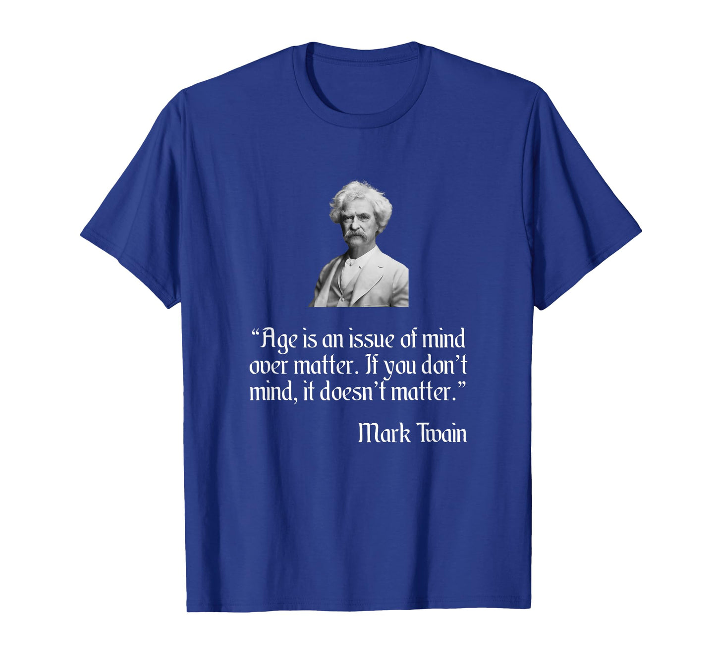 Mark Twain Shirt Mark Twain Age Quote T-Shirt