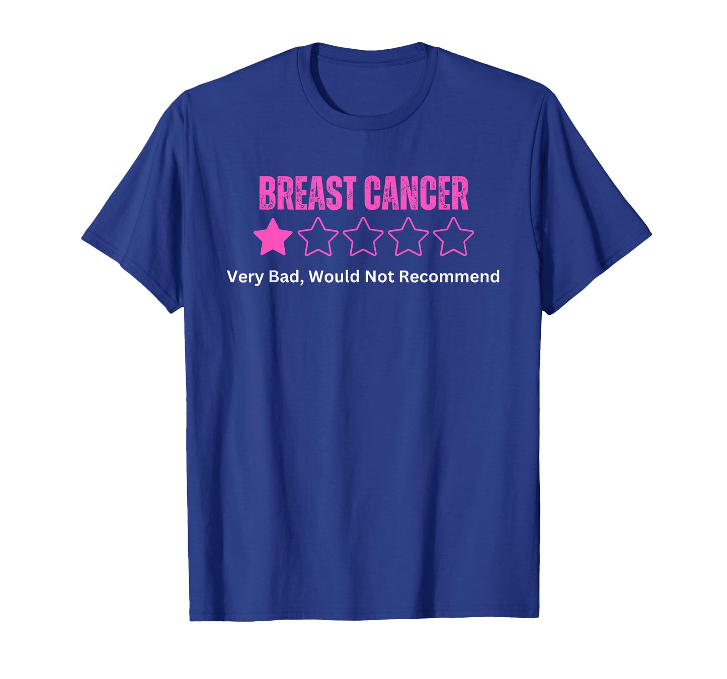 Breast Cancer Review Very Bad Would Not Recommend Pink T-Shirt