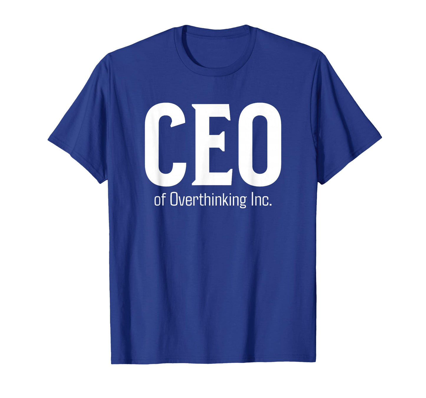 CEO of Overthinking Inc. Funny Mental Spiral Quote T-Shirt