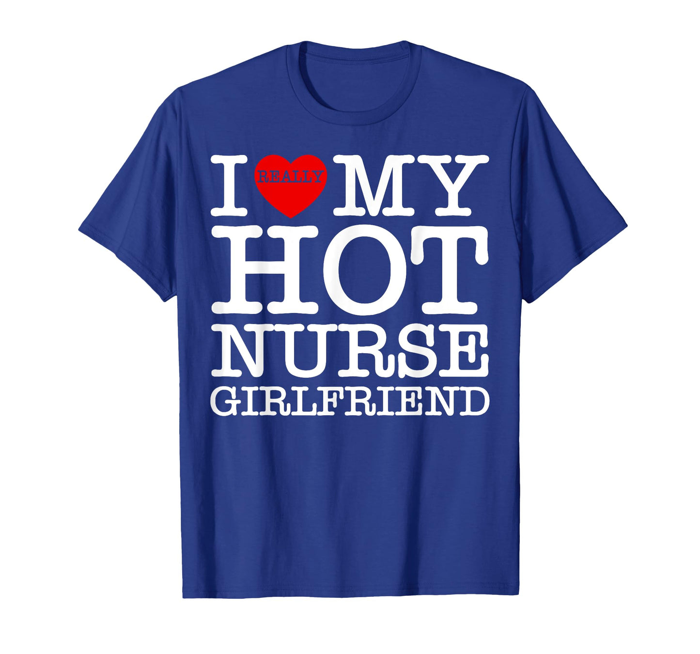 I Love (Heart) My Hot Nurse Girlfriend GF Couple Matching T-Shirt