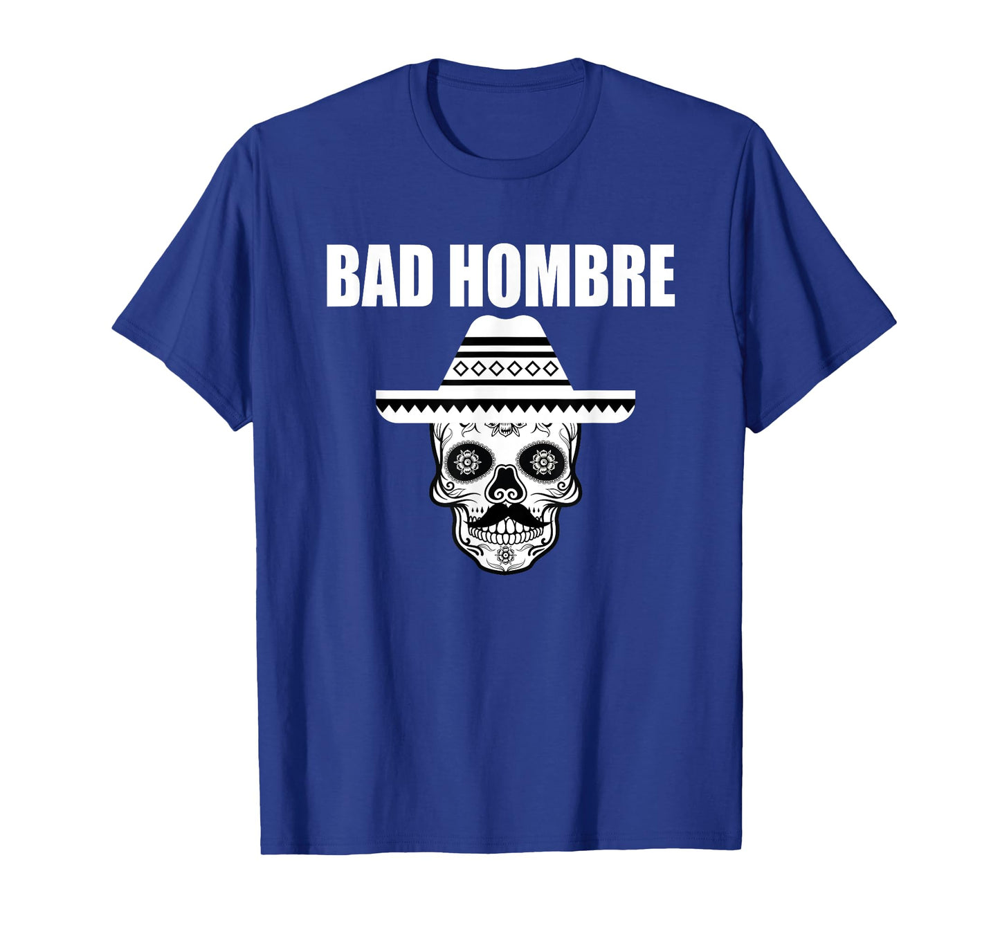 Bad Hombre Sugar Skull Cinco de Mayo Mexican Outlaw T-Shirt