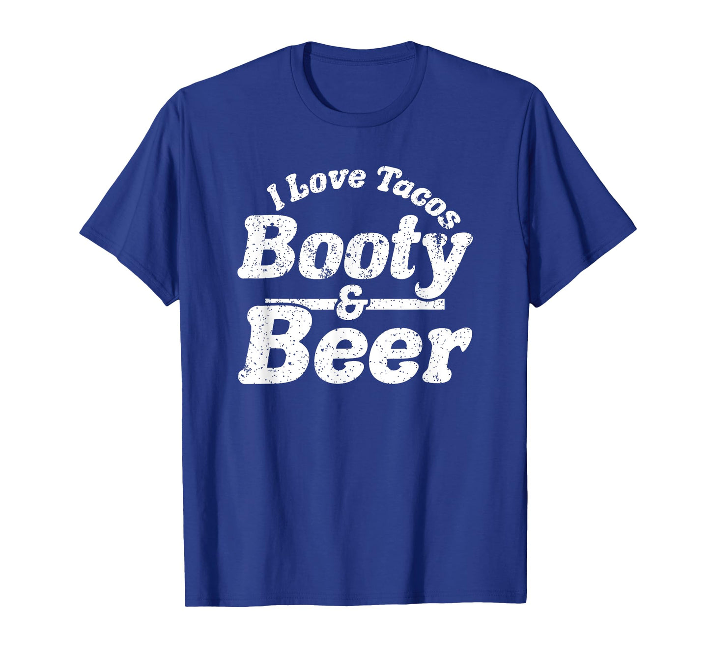 I Love Tacos, Booty and Beer Funny Men's Adult Humour Gift T-Shirt