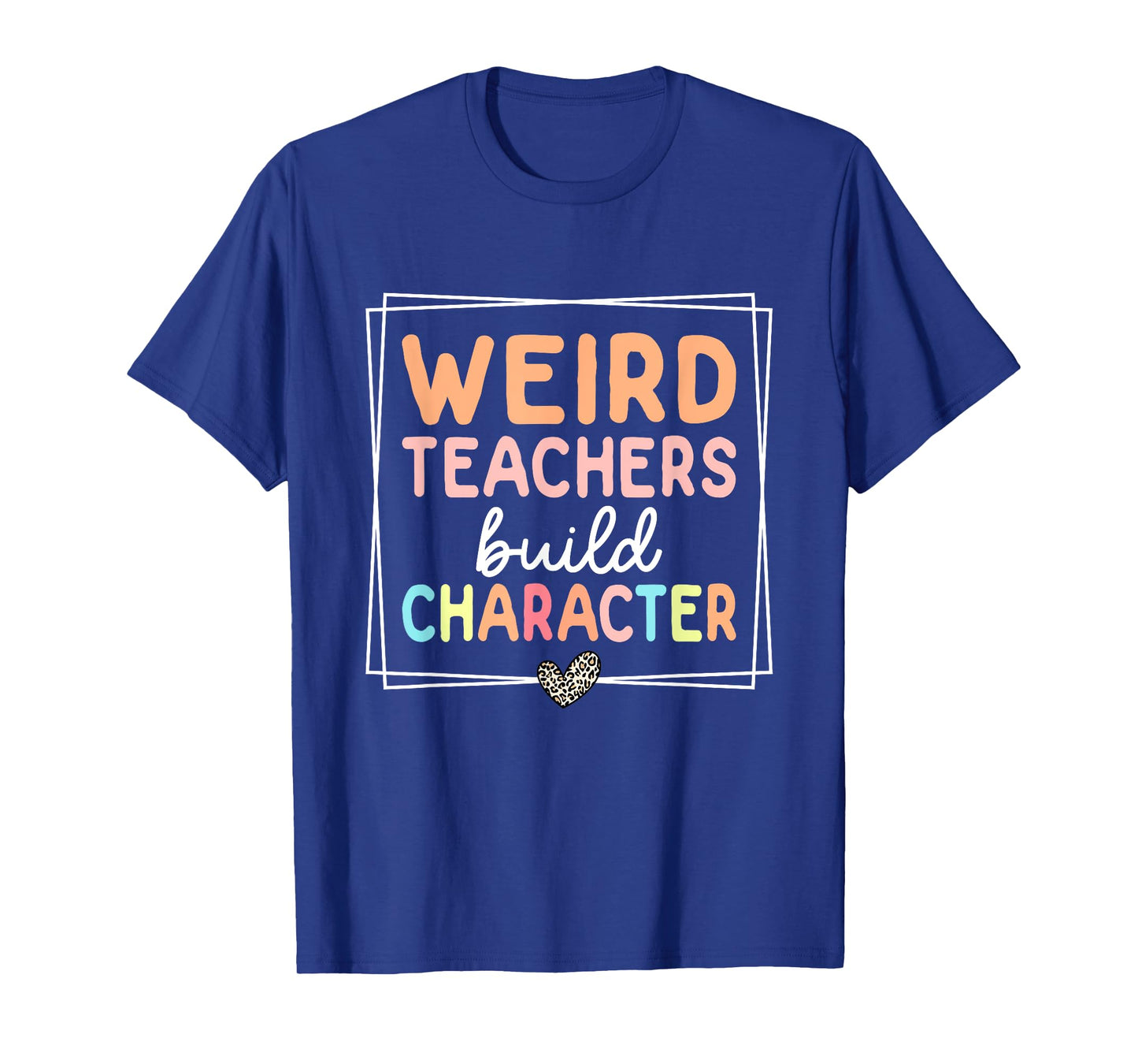 Weird Teachers Build Character Leopard Retro Funny Teacher Men Women T-Shirt