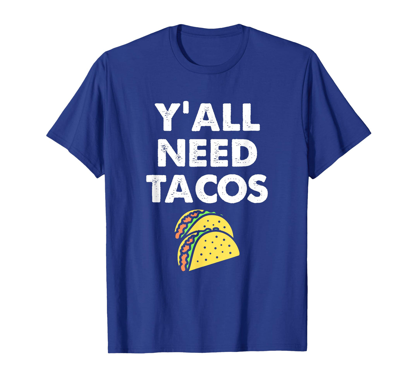 Funny Y'all Need Tacos Design For Taco Trucks on Tuesday T-Shirt