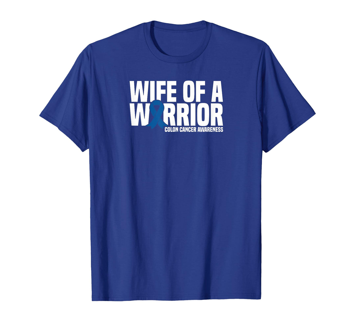 Wife of a Warrior Blue Ribbon Colon Cancer Awareness T-Shirt