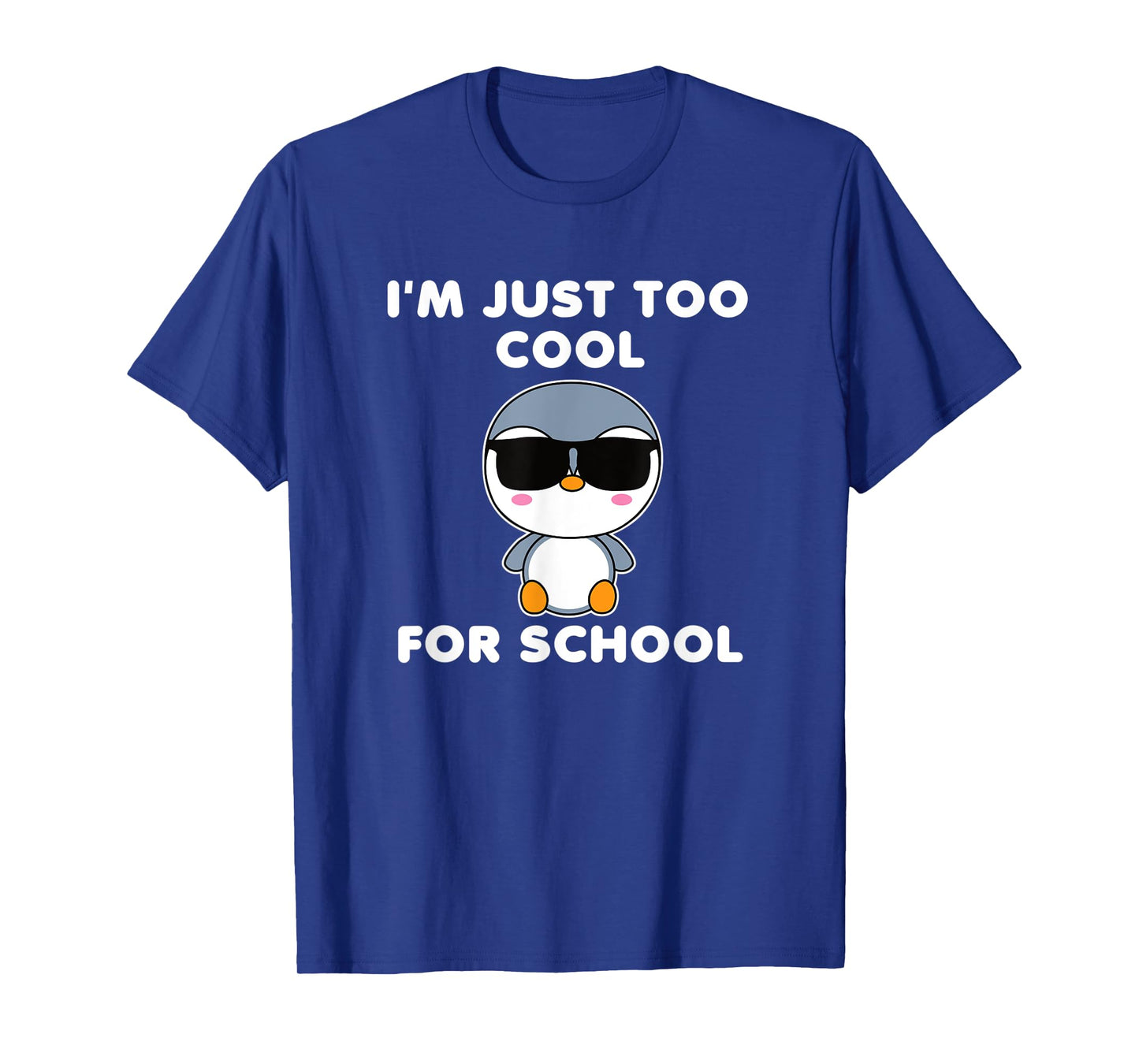 I'm Just Too Cool For School Penguin Cute Bird Kawaii T-Shirt