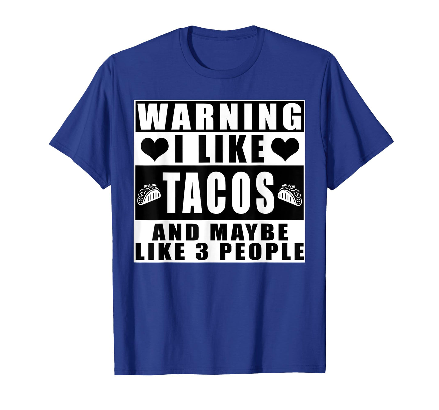 Warning I Like Tacos and Maybe Like 3 People Mexican Food T-Shirt
