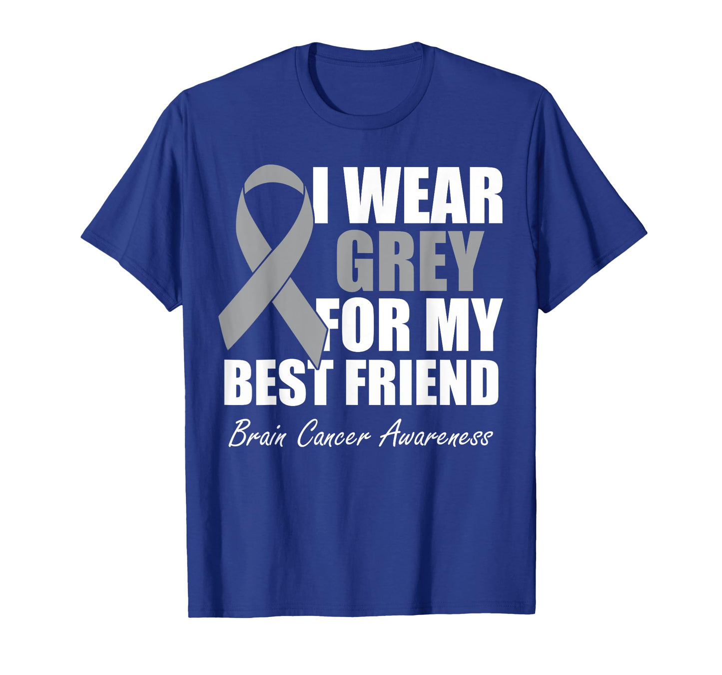 I Wear Grey For My Best Friend Brain Cancer Awareness T-Shirt