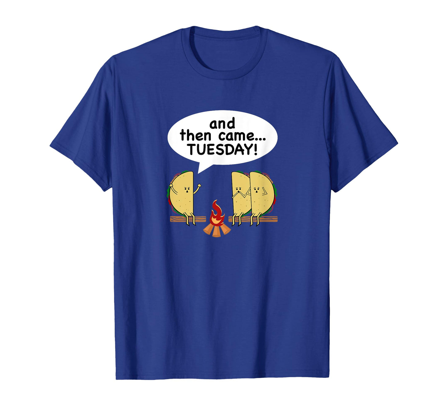 And Then Came...Tuesday! Funny Taco Tuesday T-Shirt