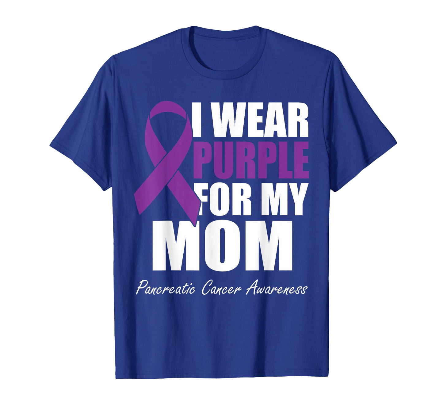 I Wear Purple For My Mom Pancreatic Cancer Awareness T-Shirt