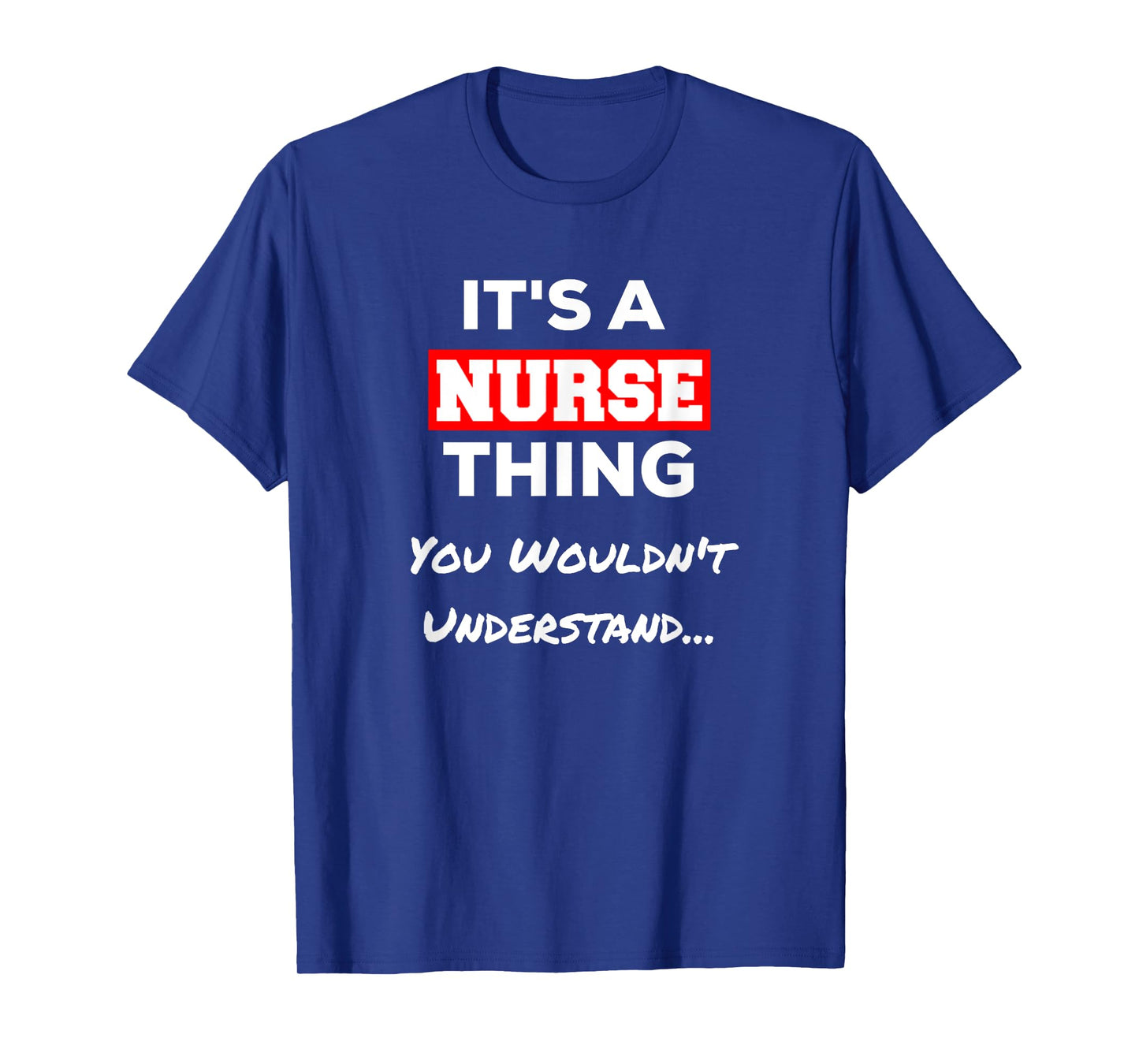 Funny It's a Nurse Thing You Wouldn't Understand T-Shirt