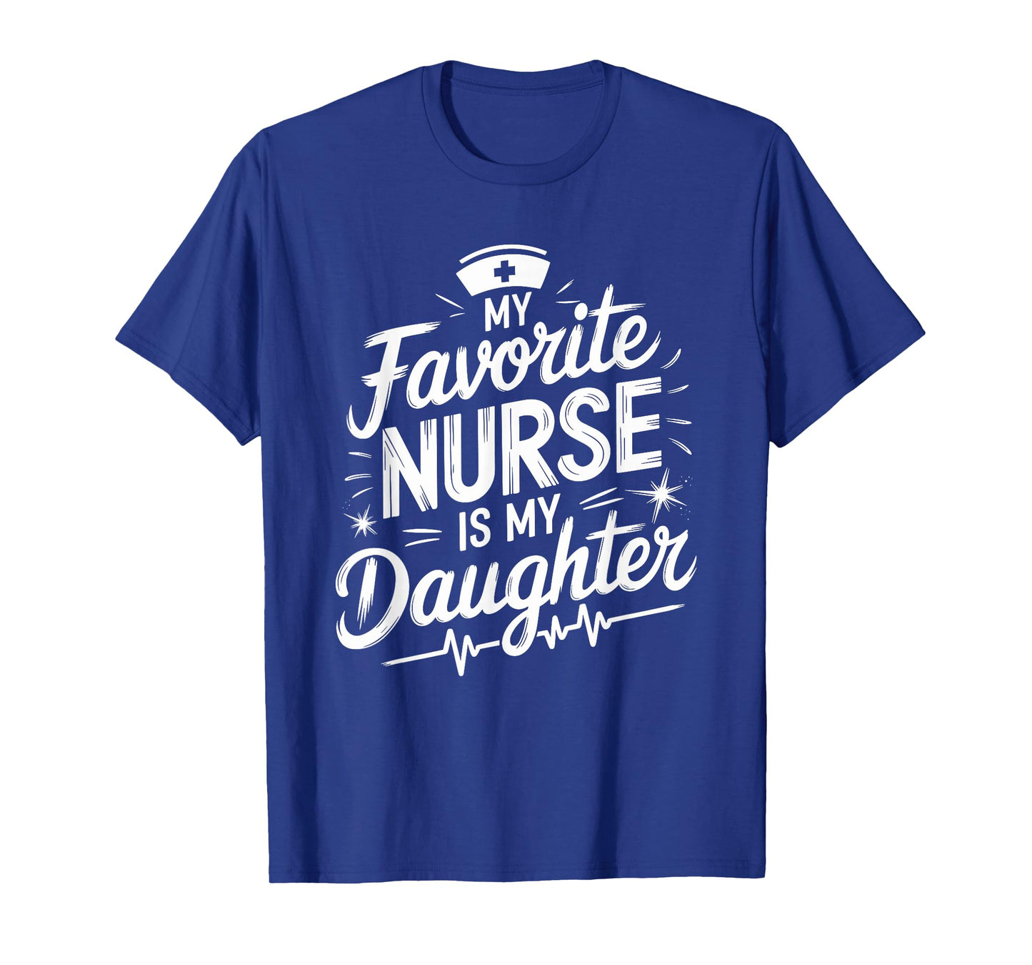 Nursing Graduation My Favorite Nurse Is My Daughter, Nurse T-Shirt