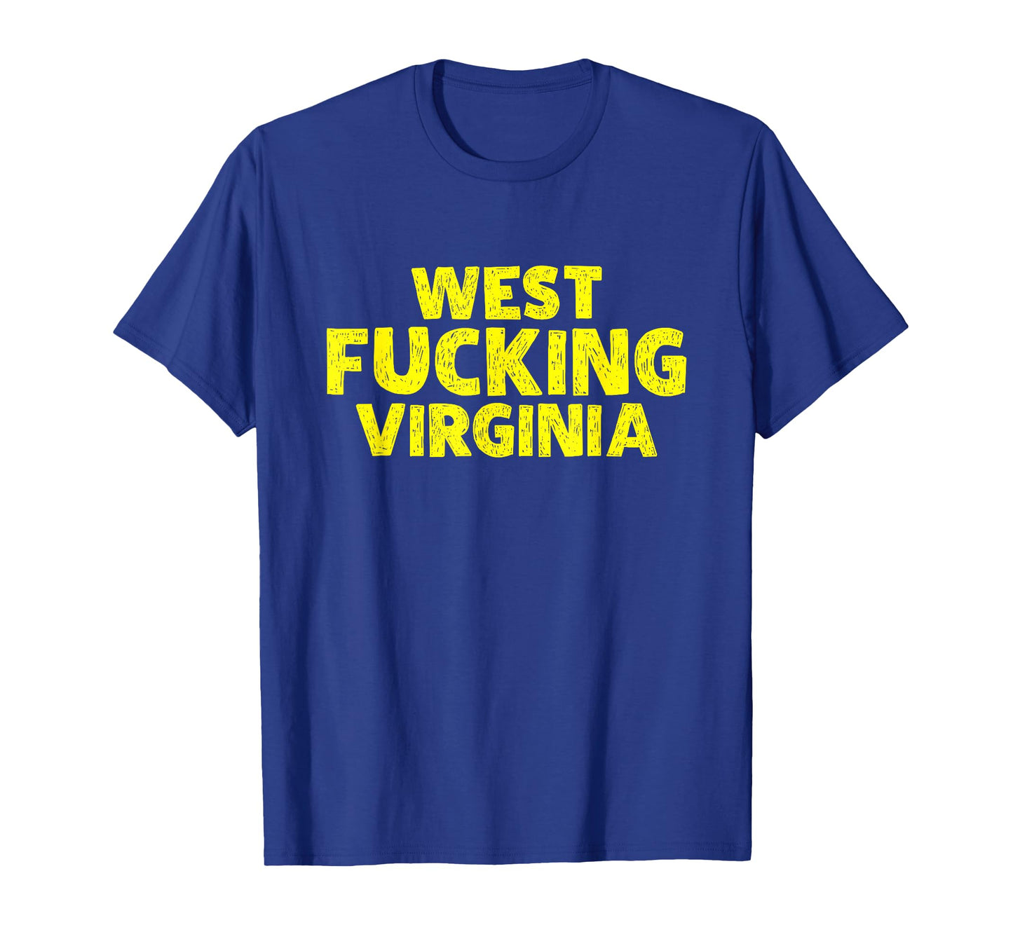 West Fucking Virginia For Men and Women T-Shirt