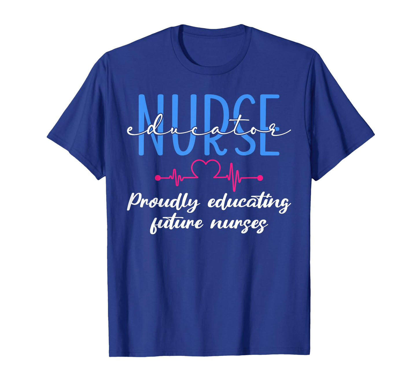Proudly Educating Future Nurses Nurse Educator T-Shirt