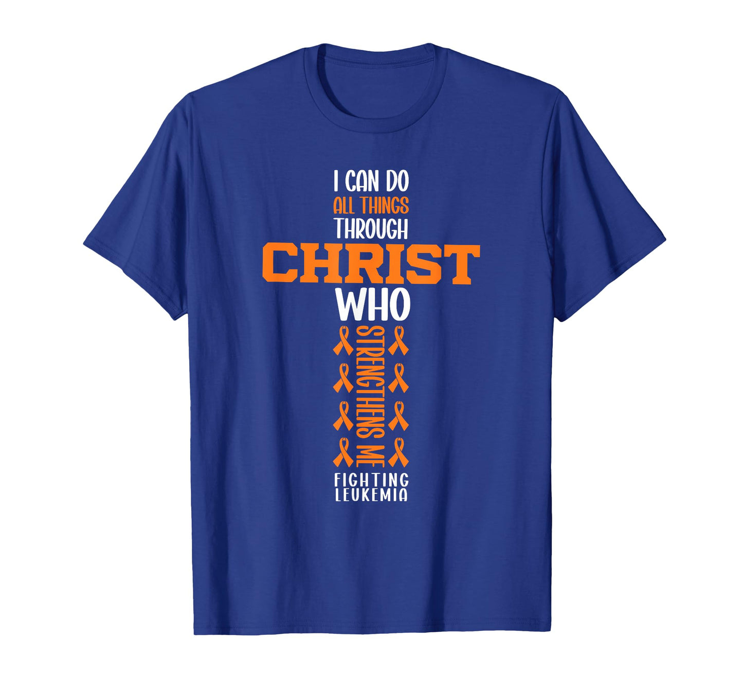 I Can Do All Things Through Christ Fighting Leukemia Warrior T-Shirt