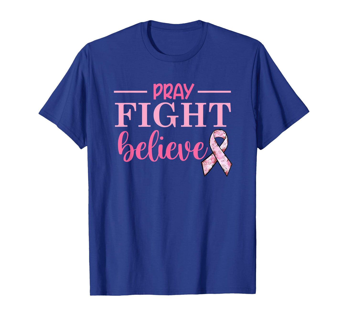 Breast Cancer Awareness Movation Tee Pray Fight Believe T-Shirt