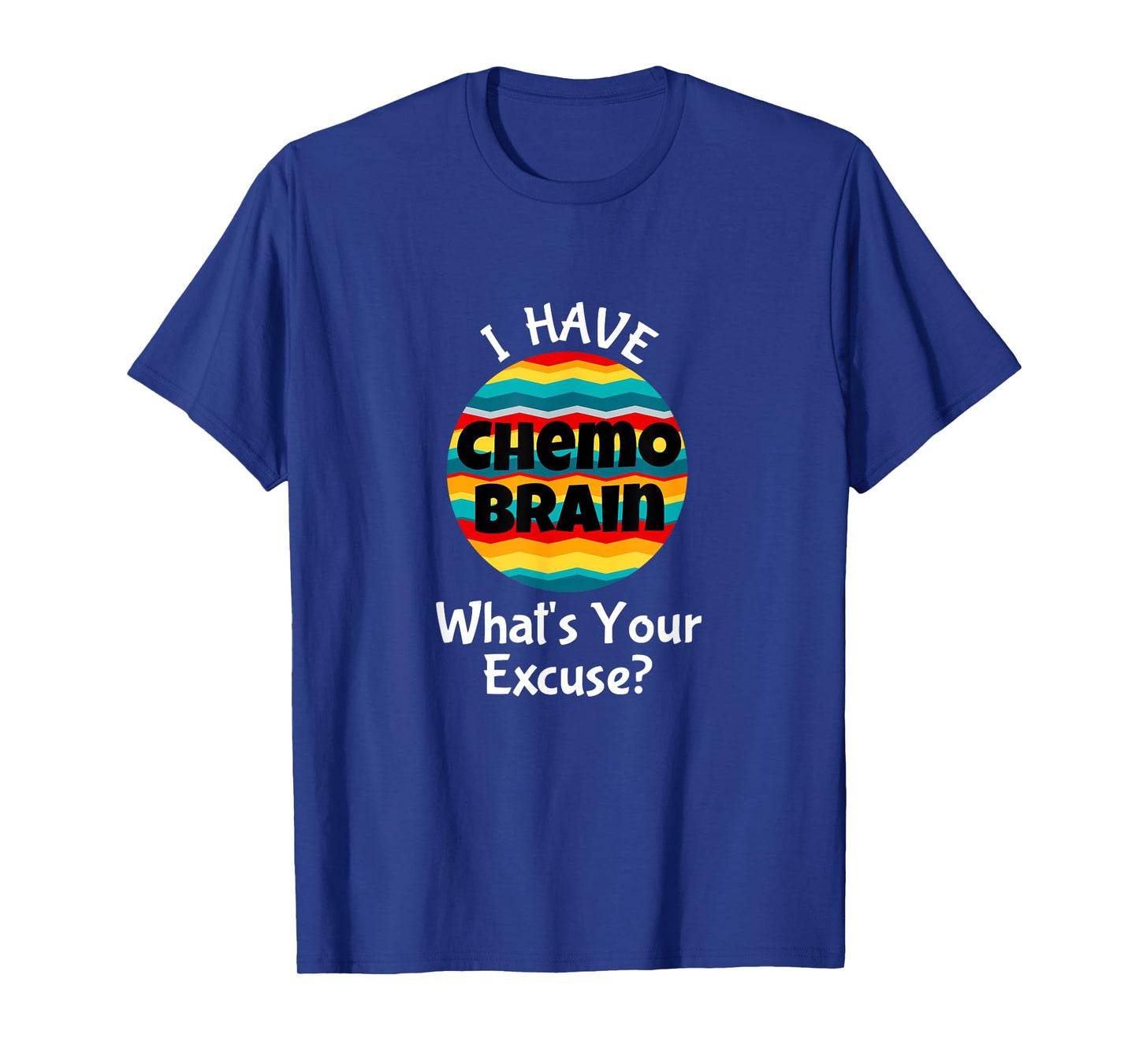 Funny Chemo Brain Quote Meme Excuse Quote Saying Joke T-Shirt
