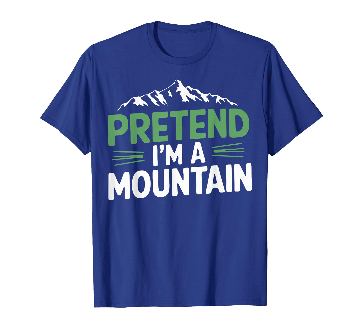 Pretend I'm A Mountain T-Shirt