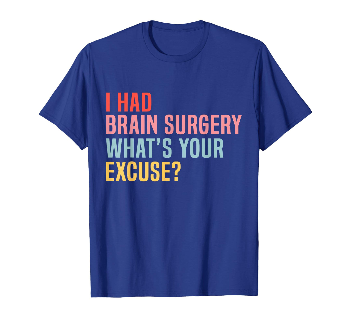 I Had Brain Surgery -What's Your Excuse Retro Brain Surgery T-Shirt