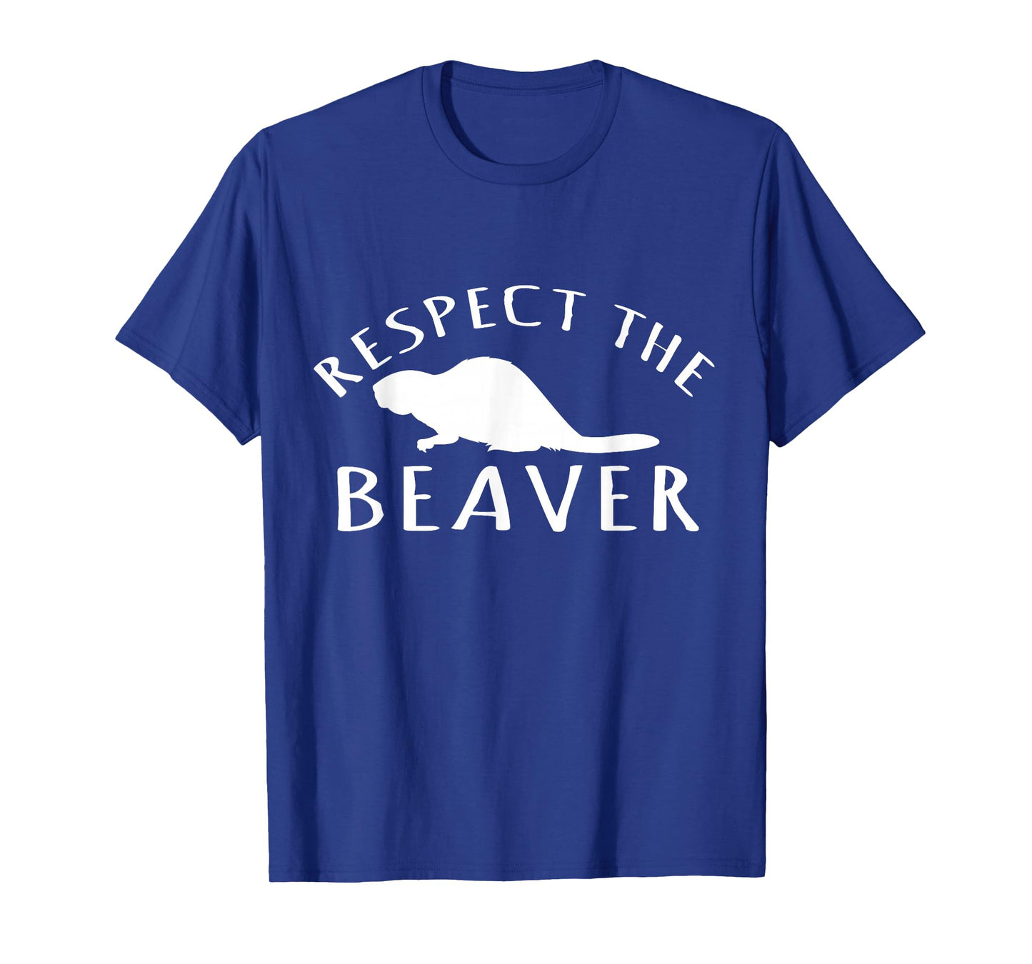 Beaver Lover - Respect The Beaver T-Shirt