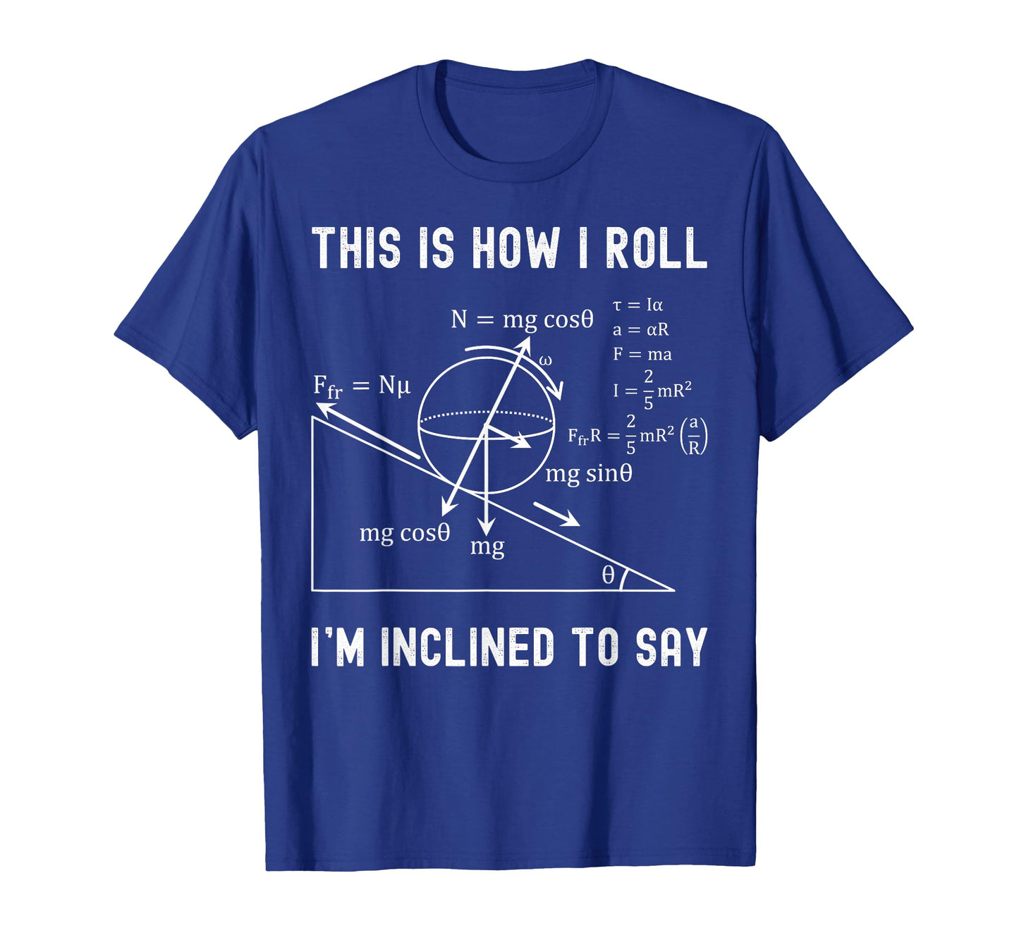 Nerdy This is How I Roll I'm Inclined to Say Physics Teacher T-Shirt for Men Women Girls Kids