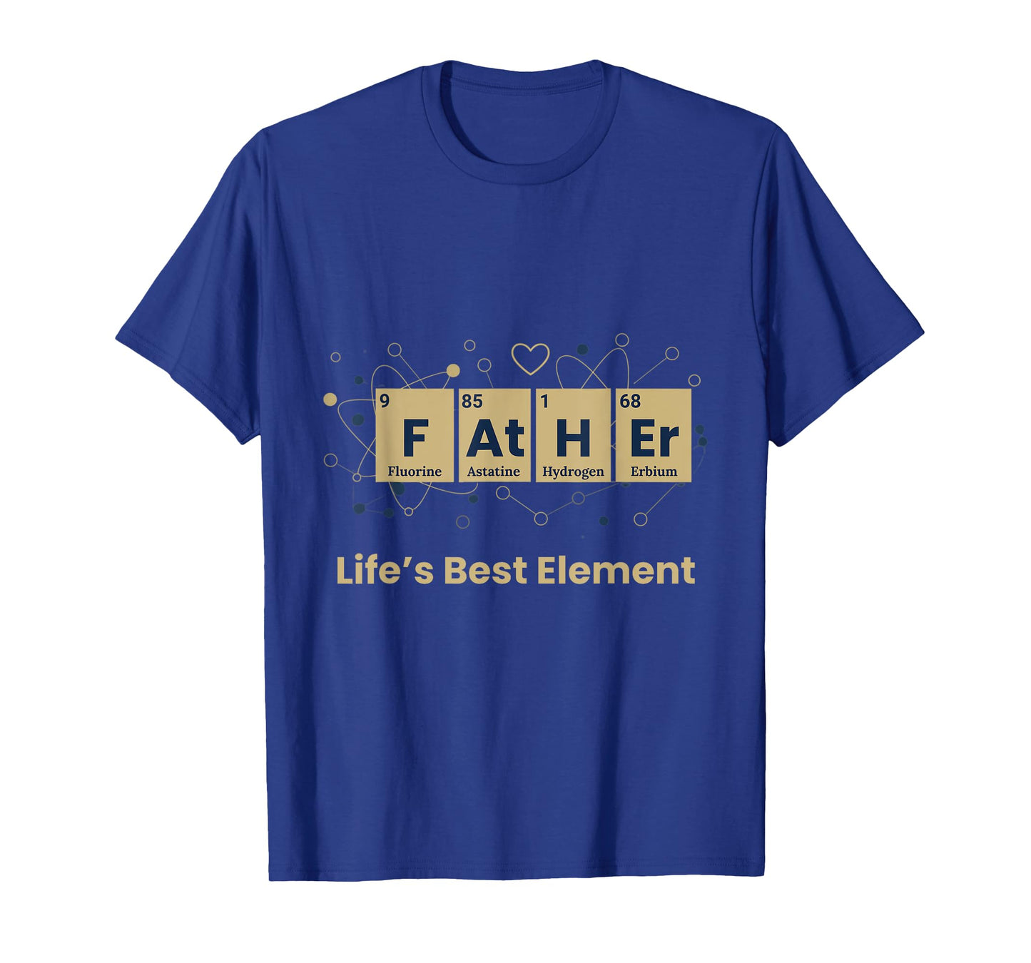 Father The Noble Element Life's Best Element Chemistry Funny T-Shirt