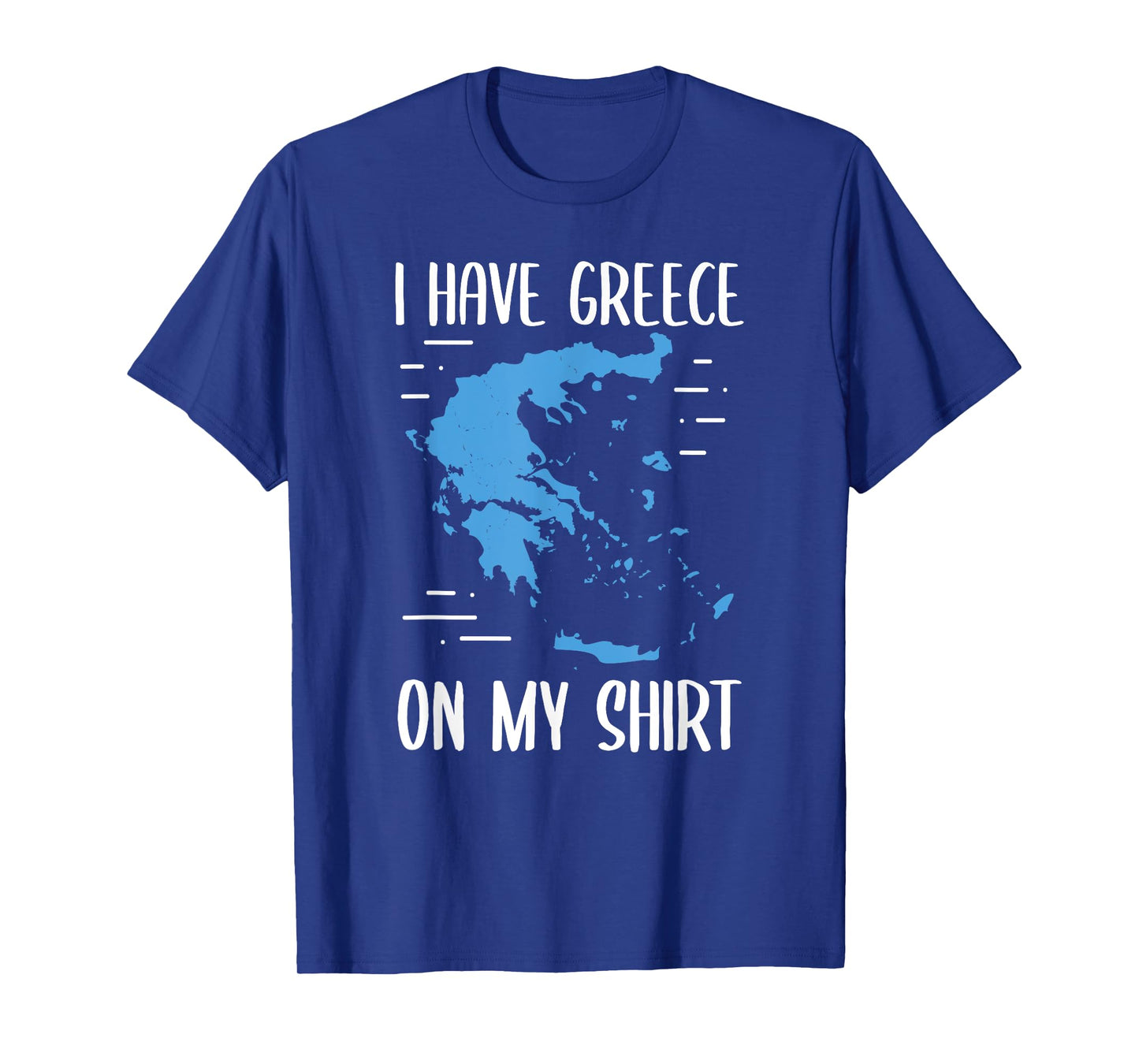I Have Greece On My Shirt Geographer Geography Teacher Men Women Girls Kids T-Shirt