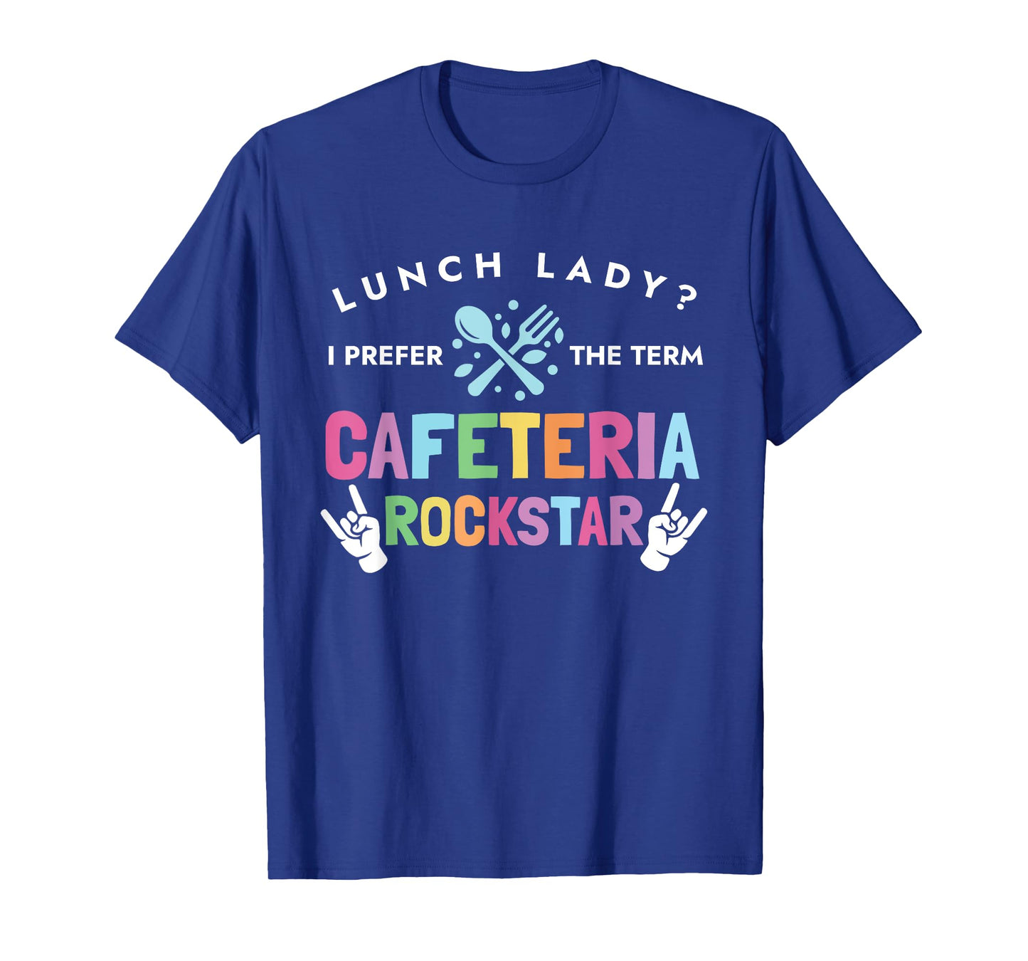Lunch Lady I Prefer The Term Cafeteria Rockstar Lunch Lady T-Shirt