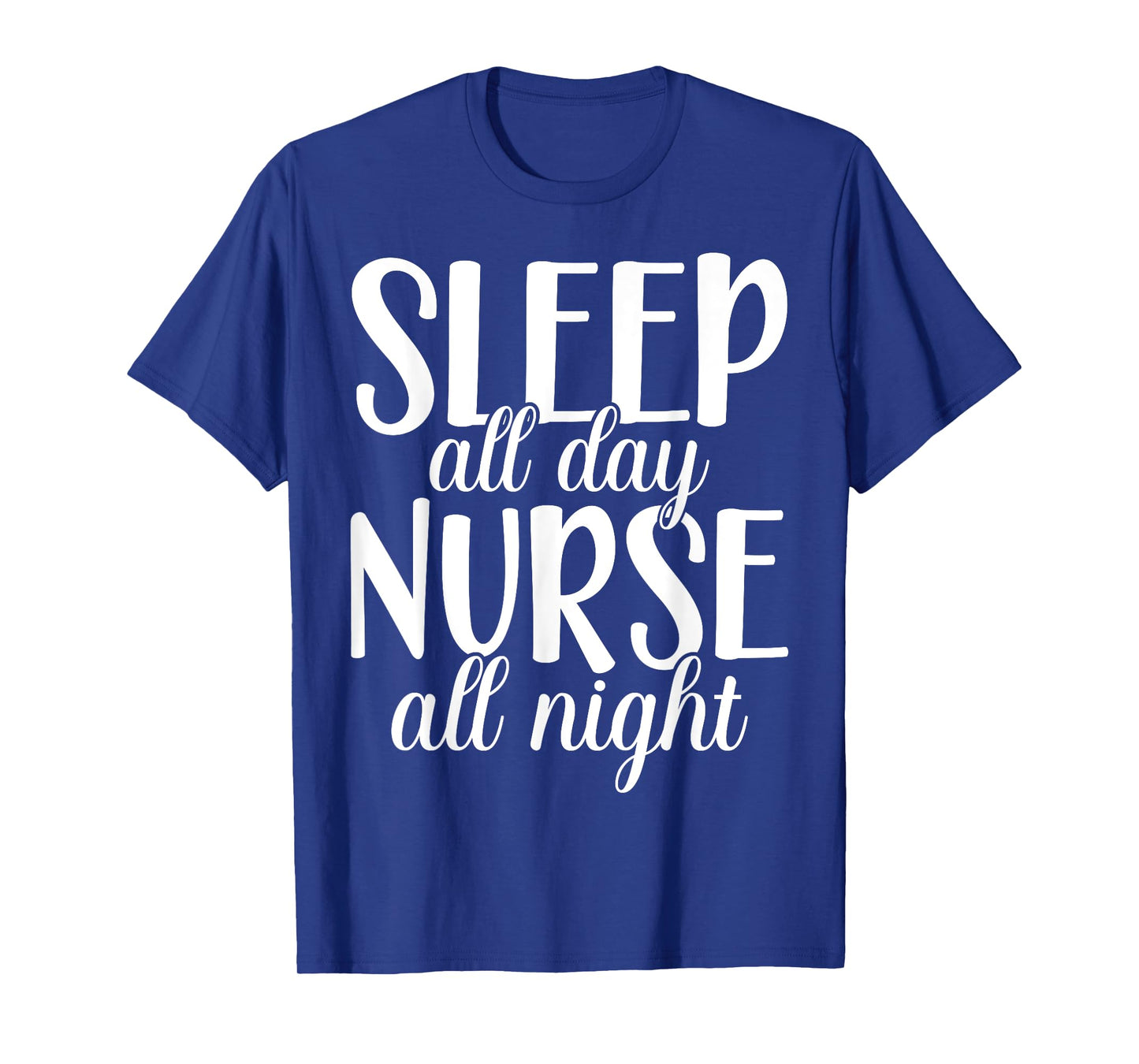 Sleep All Day Nurse All Night | Night Shift T-Shirt