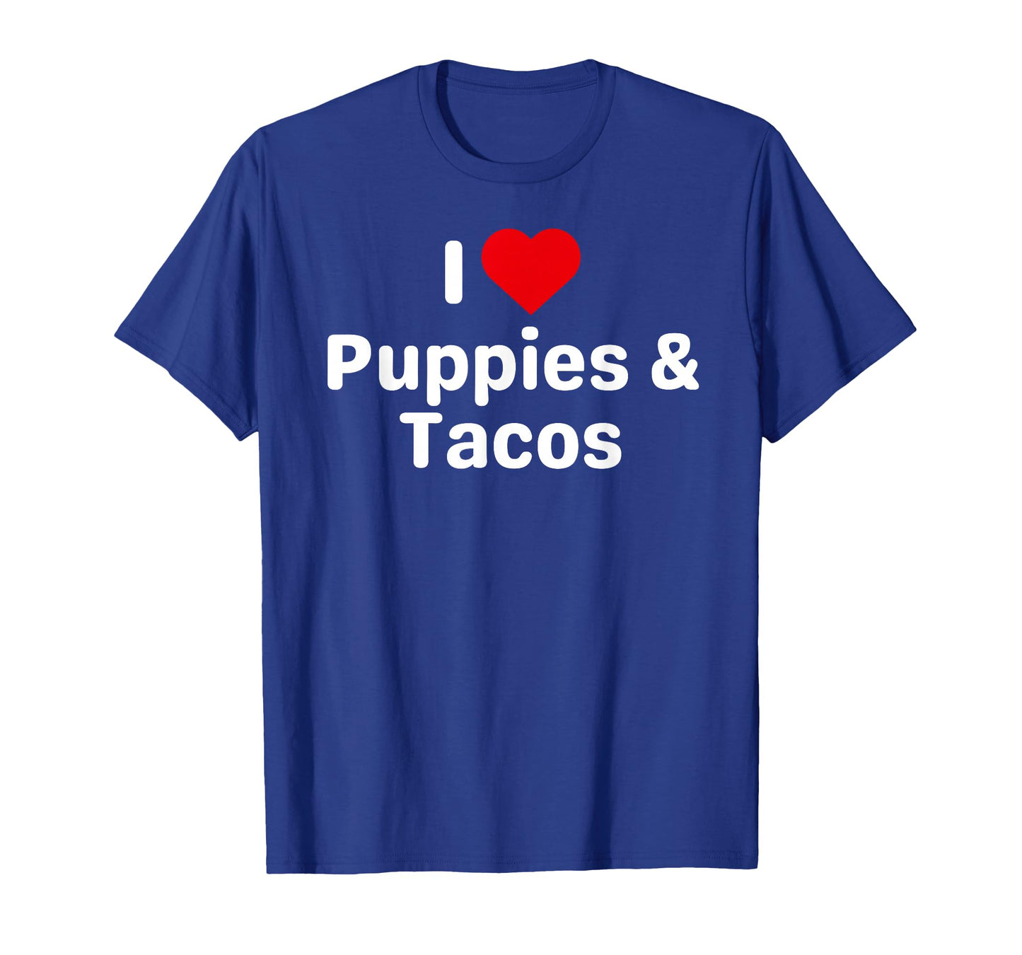 I Love Puppies and Tacos - Funny Taco Gifts for Couples T-Shirt