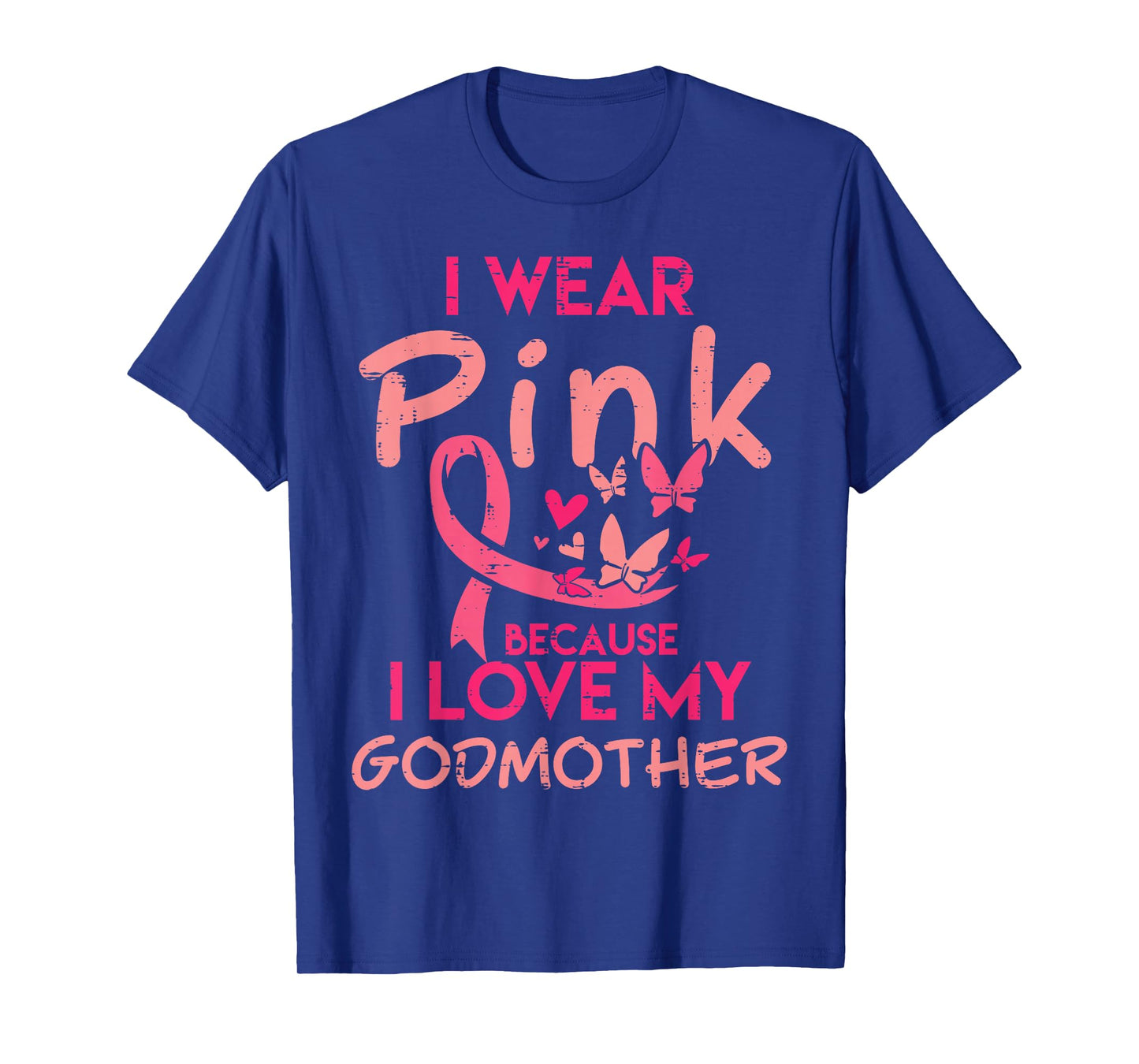 I Wear Pink I Love My Godmother Breast Cancer Awareness T-Shirt