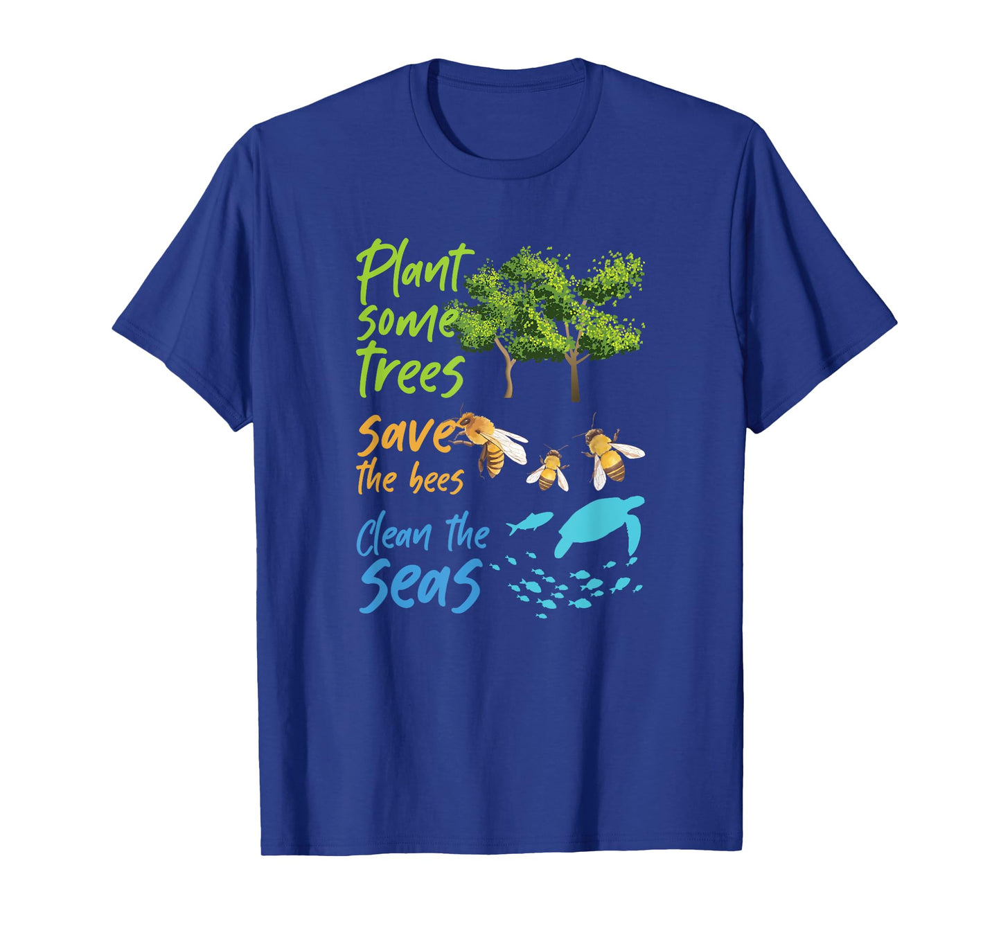 Plant Trees Save Bees Clean Seas Environment Nature Gift T-Shirt