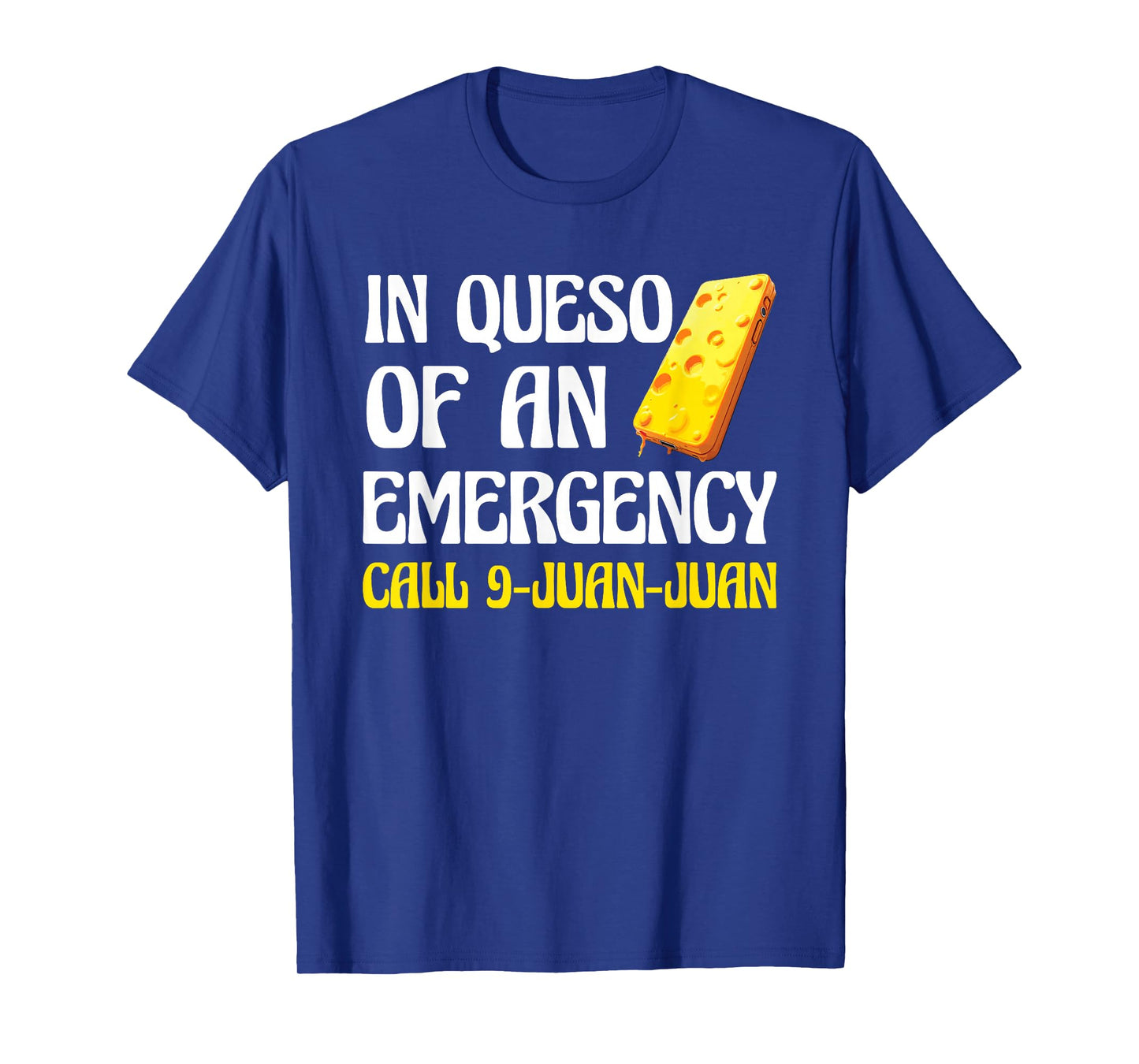Queso Lover Funny in Queso Emergency Call 9 Juan Juan T-Shirt