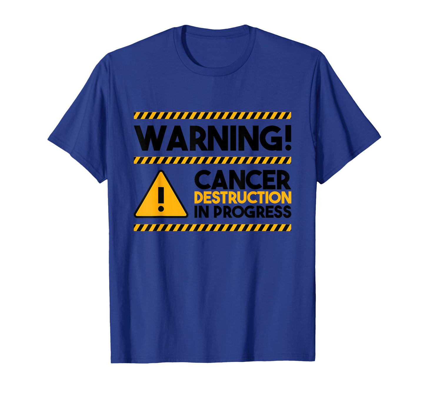 Warning! Cancer Destruction In Progress, Cancer Awareness T-Shirt