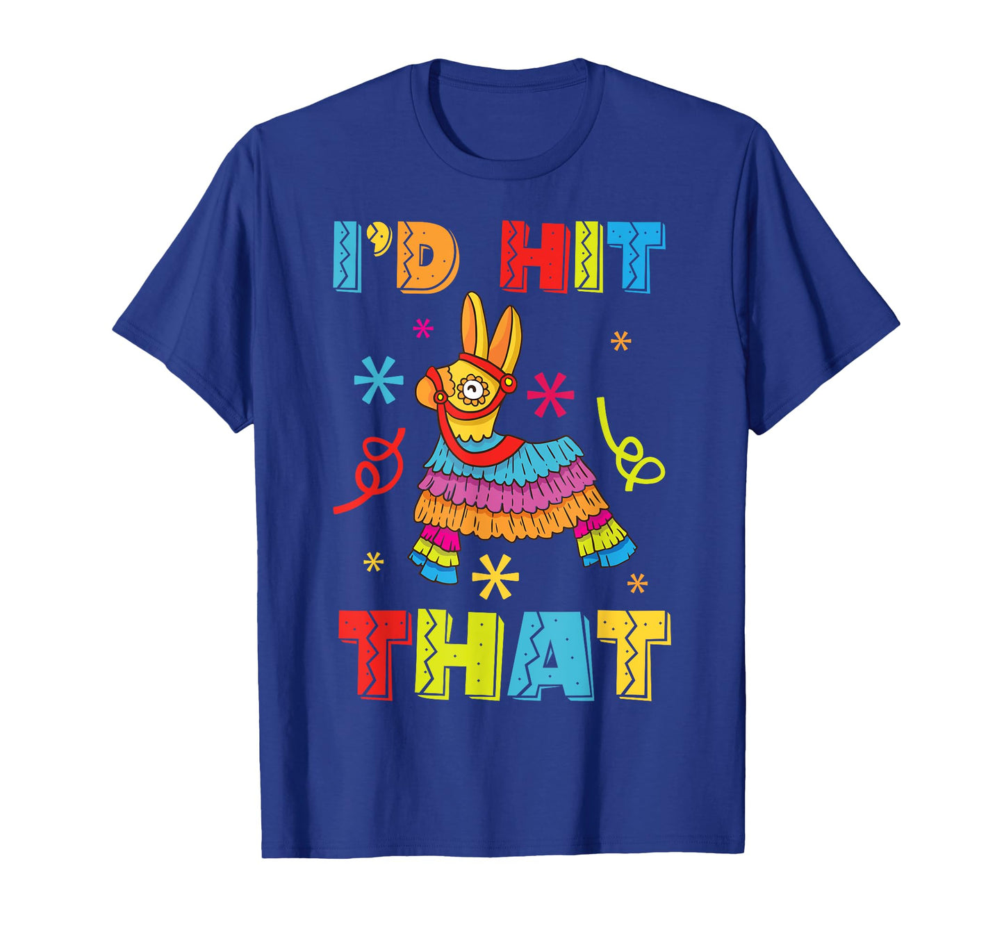 Id Hit That Pinata T-Shirt