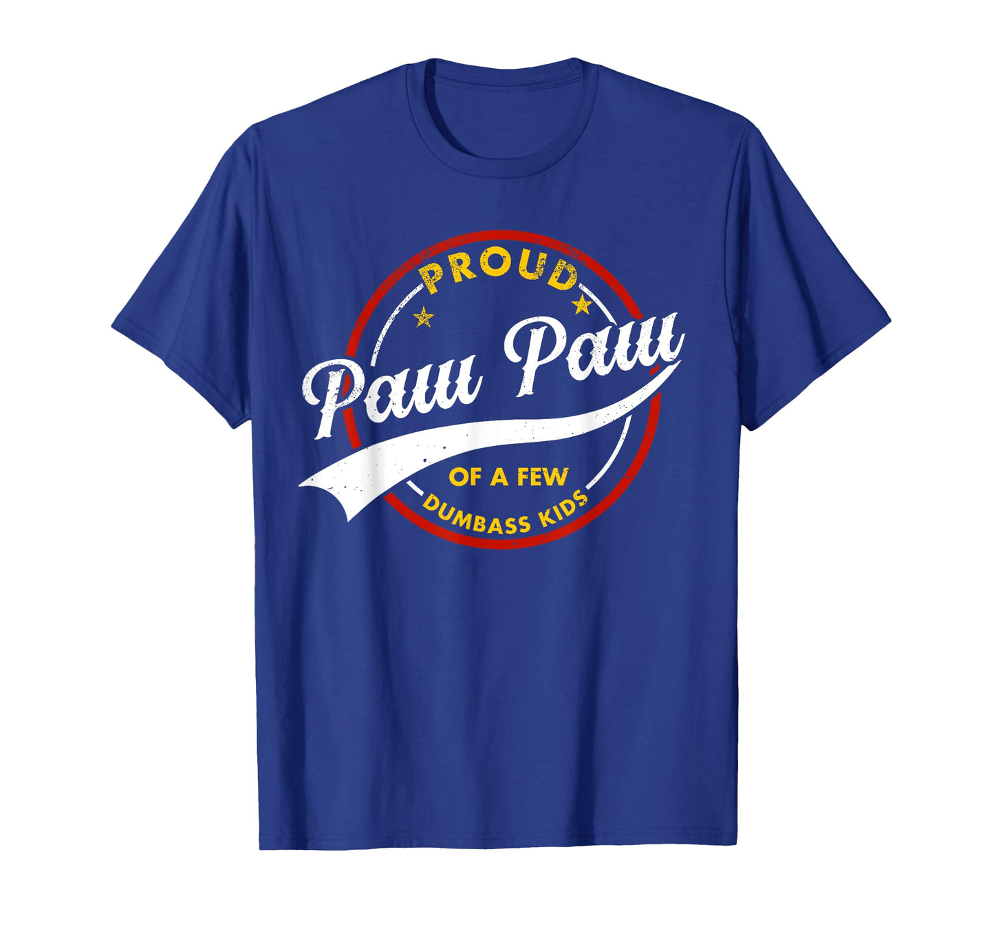 Proud Paw Paw Of A Few Dumb-ass Kids Vintage Fathers Day T-Shirt
