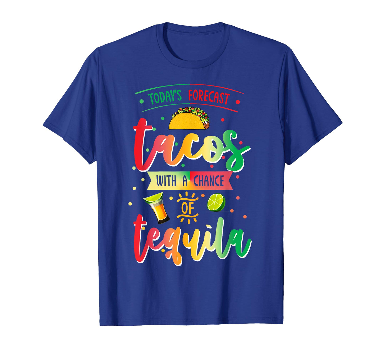 Todays Forecast Tacos With A Chance Of Tequila Cinco De Mayo T-Shirt