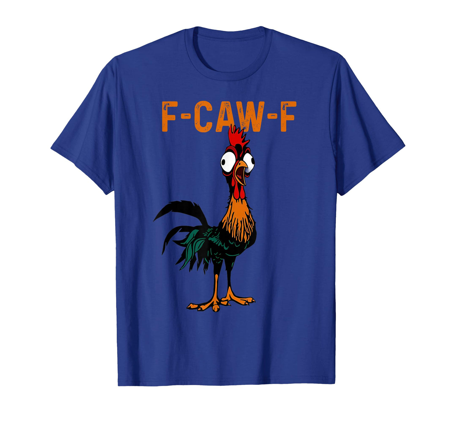 F-Caw-F Funny Chicken Humor Quote Rooster Meme T-Shirt