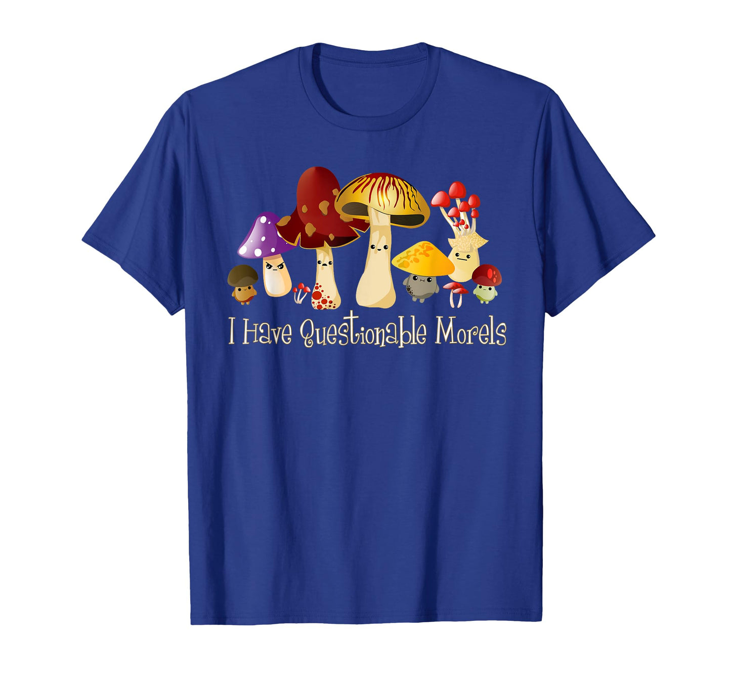 I Have Questionable Morels Cute Mushroom Funny Mycology T-Shirt