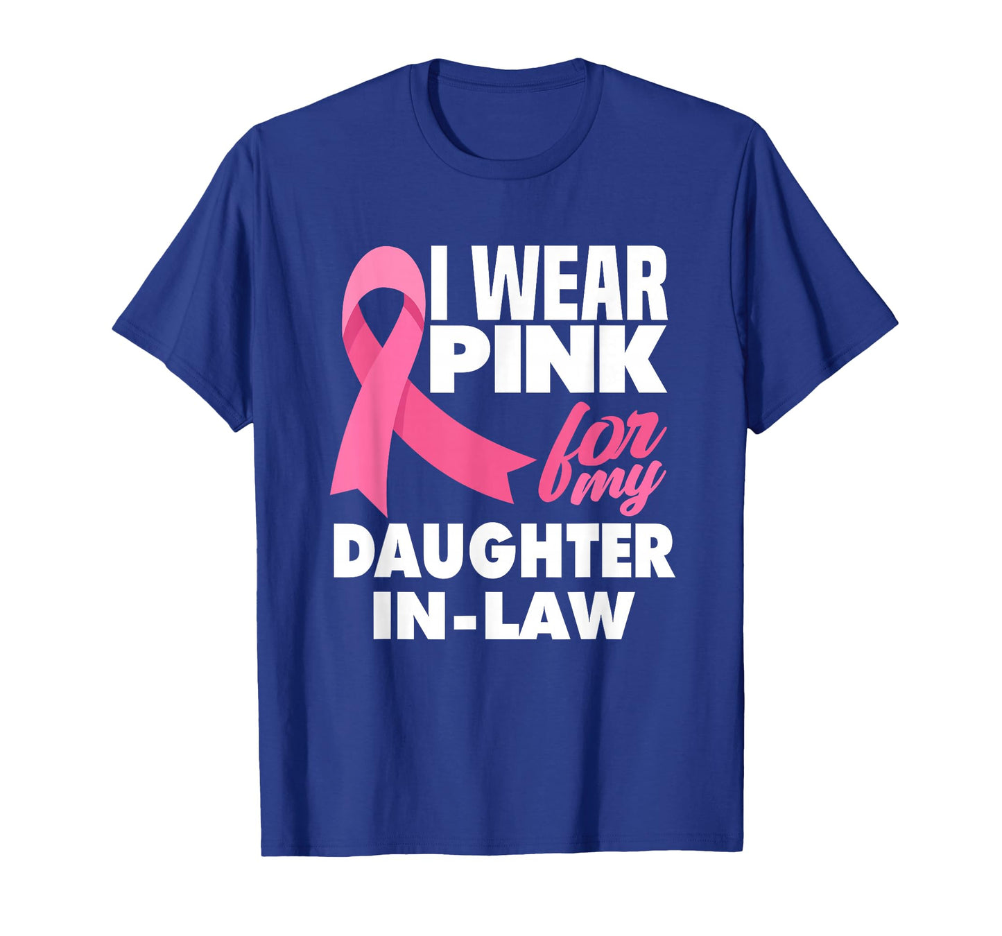 I Wear Pink For My Daughter-In-Law Breast Cancer Awareness T-Shirt