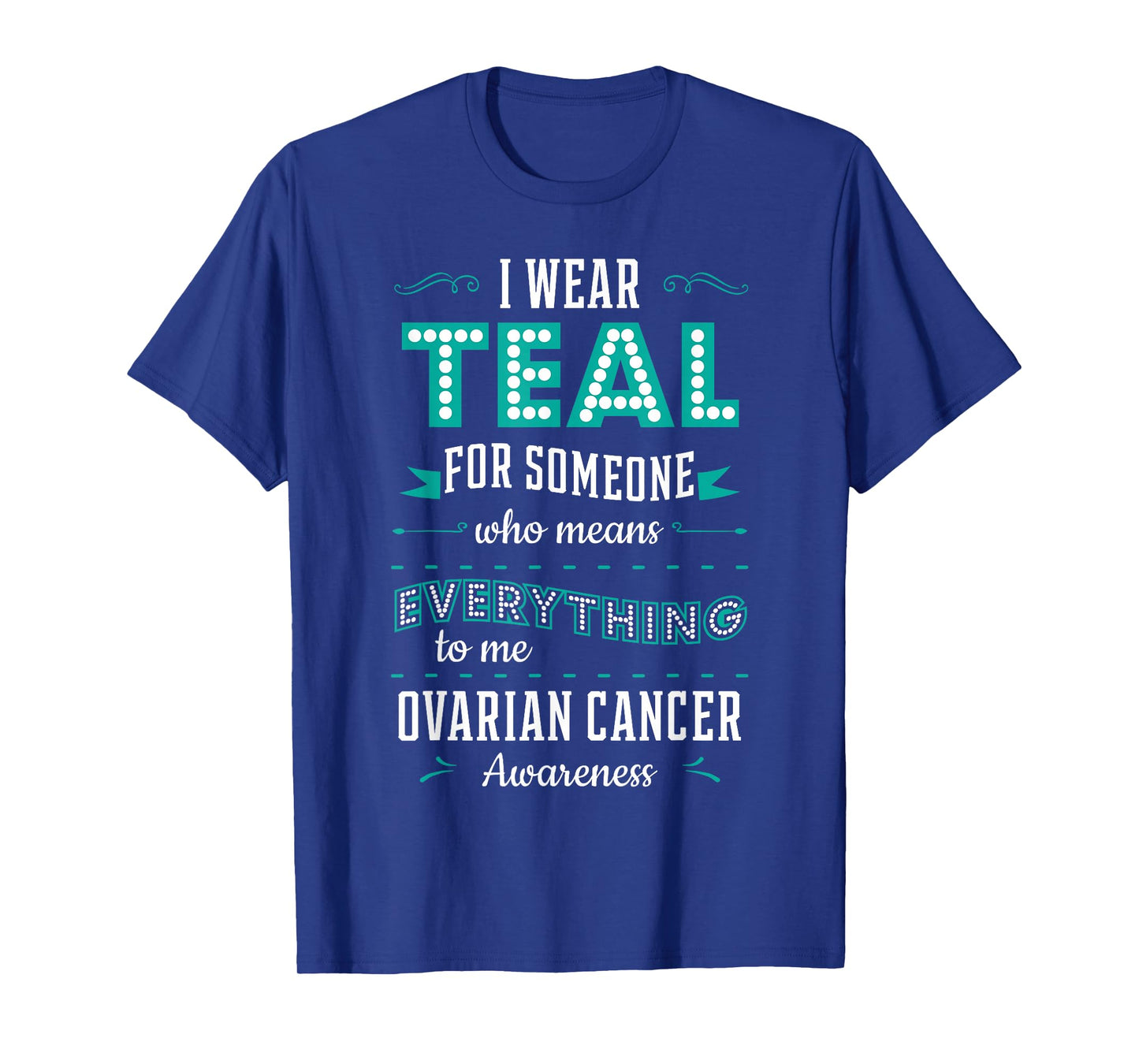 I Wear Teal Ovarian Cancer Awareness Carcinoma Gynecology T-Shirt