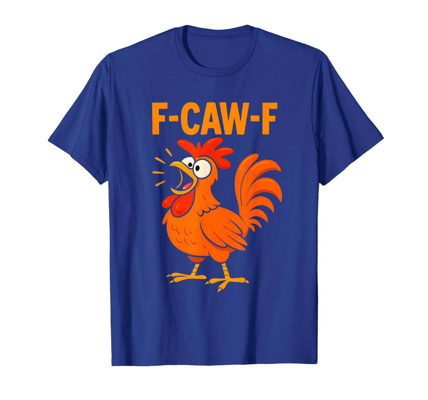 F-Caw-F Funny Chicken Humor Design F-Caw-F Chicken Lover T-Shirt
