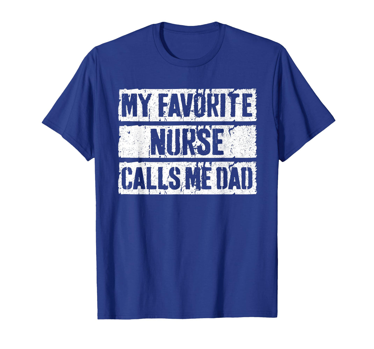 My Favorite Nurse Calls Me Dad Shirt Men Daddy Fathers Day T-Shirt