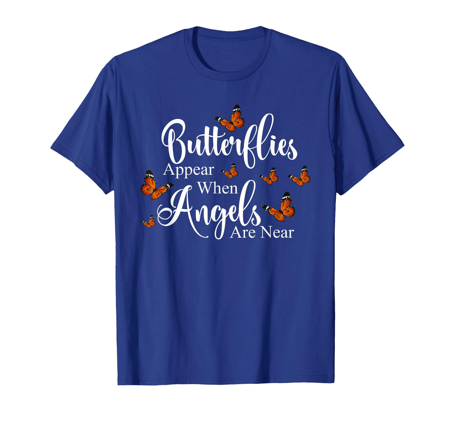 Butterflies Appear When Angels Are Near Butterfly Lover T-Shirt